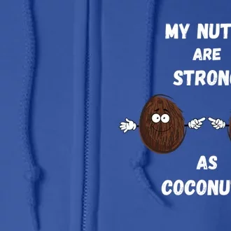 My Nuts Are Strong As Coconuts Meaningful Gift Full Zip Hoodie