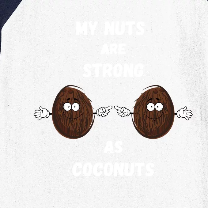 My Nuts Are Strong As Coconuts Meaningful Gift Baseball Sleeve Shirt