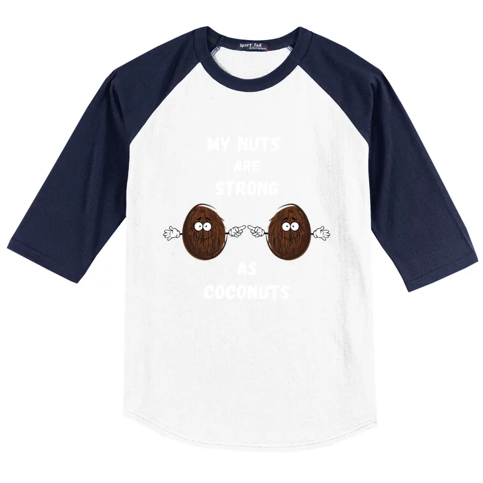 My Nuts Are Strong As Coconuts Meaningful Gift Baseball Sleeve Shirt