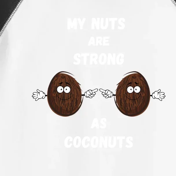 My Nuts Are Strong As Coconuts Meaningful Gift Toddler Fine Jersey T-Shirt