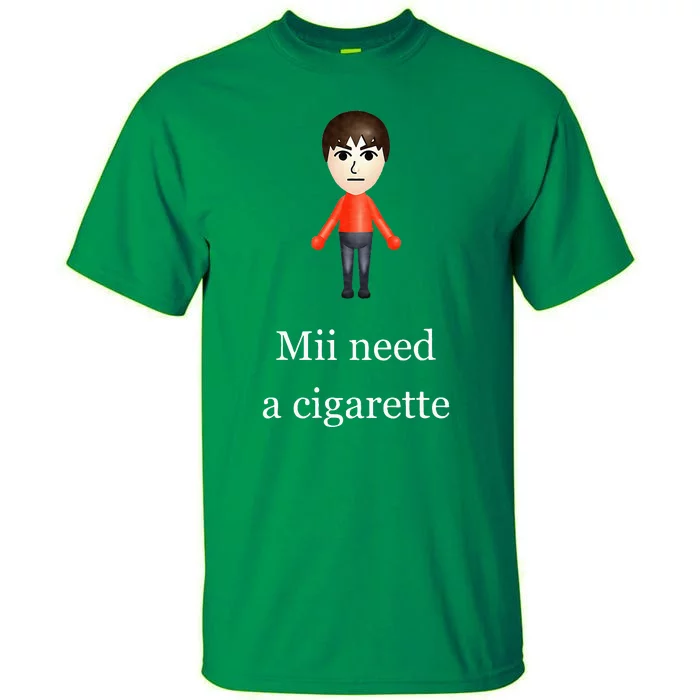 Mii Need A Cigarette Tall T-Shirt