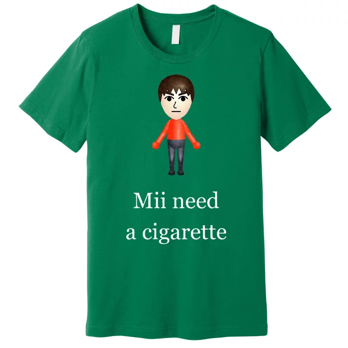 Mii Need A Cigarette Premium T-Shirt