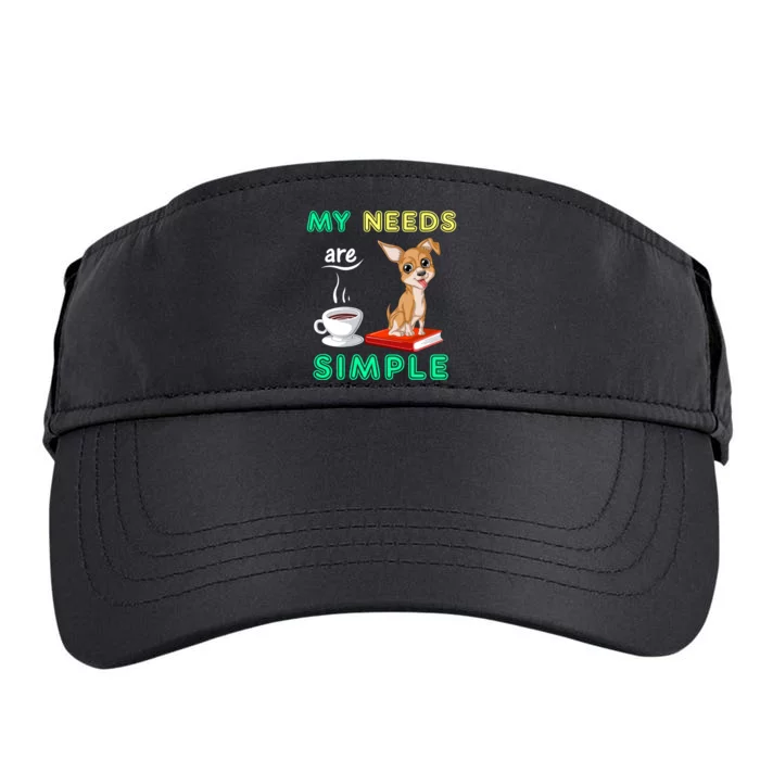 My Needs Are Simple Coffee Reading And Chihuahua Adult Drive Performance Visor