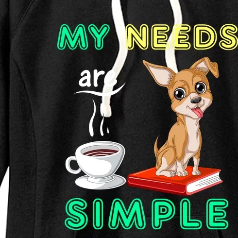 My Needs Are Simple Coffee Reading And Chihuahua Women's Fleece Hoodie