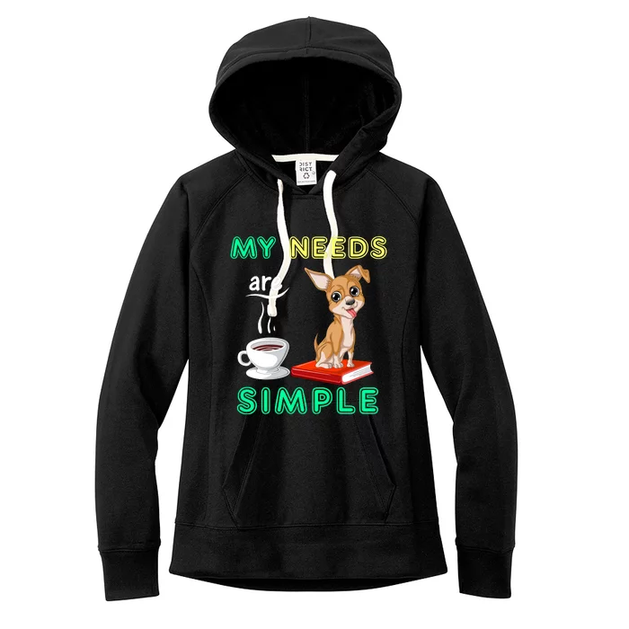 My Needs Are Simple Coffee Reading And Chihuahua Women's Fleece Hoodie