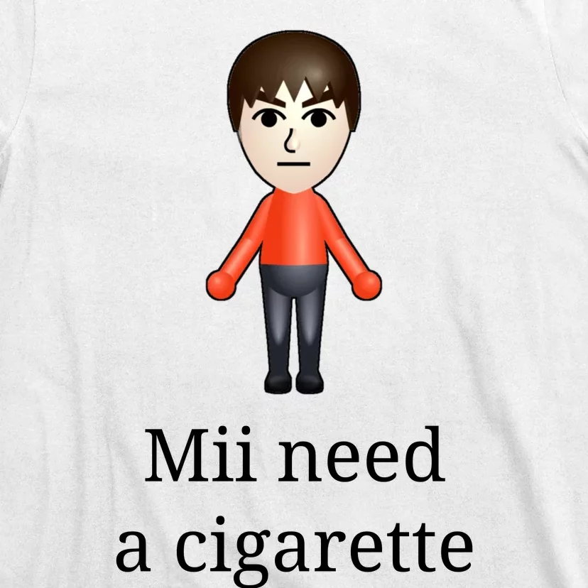 Mii Need A Cigarette T-Shirt