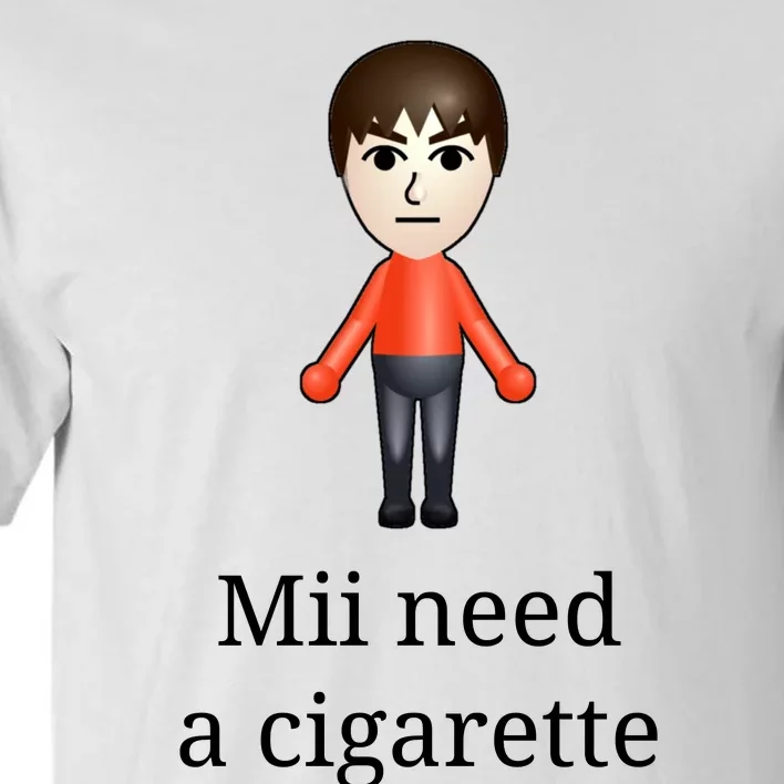 Mii Need A Cigarette Tall T-Shirt