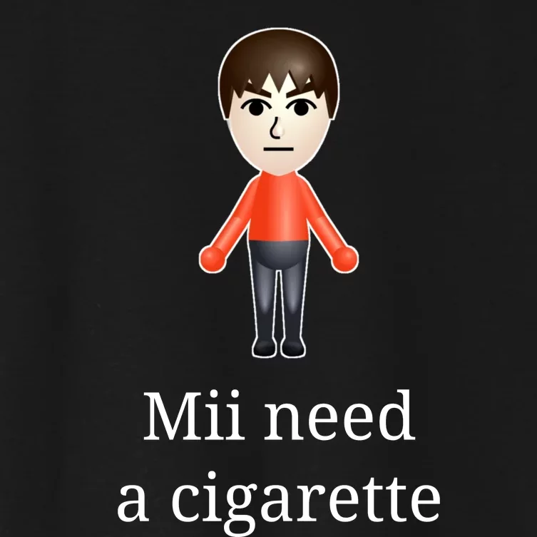 Mii Need A Cigarette Women's Crop Top Tee