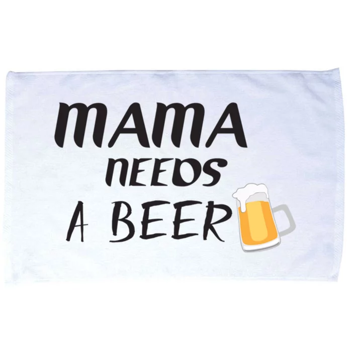 Mama Needs A Beer Funny Mom Life Funny Gift Microfiber Hand Towel