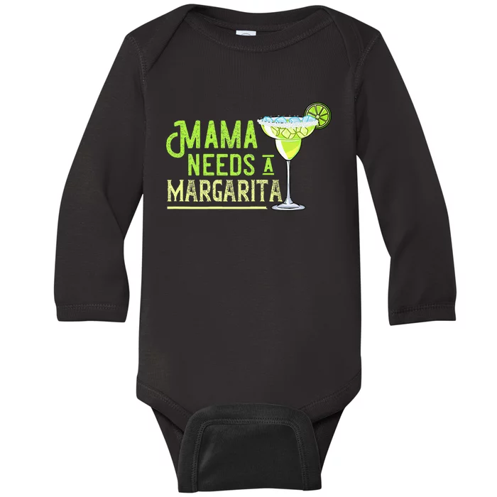 Mama Needs A Margarita Gift Mom Love Margarita Baby Long Sleeve Bodysuit