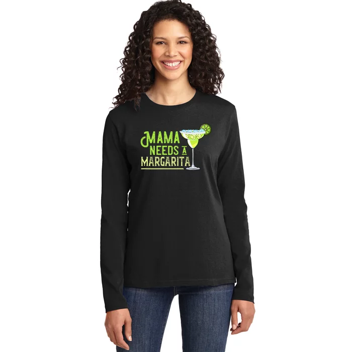 Mama Needs A Margarita Gift Mom Love Margarita Ladies Long Sleeve Shirt