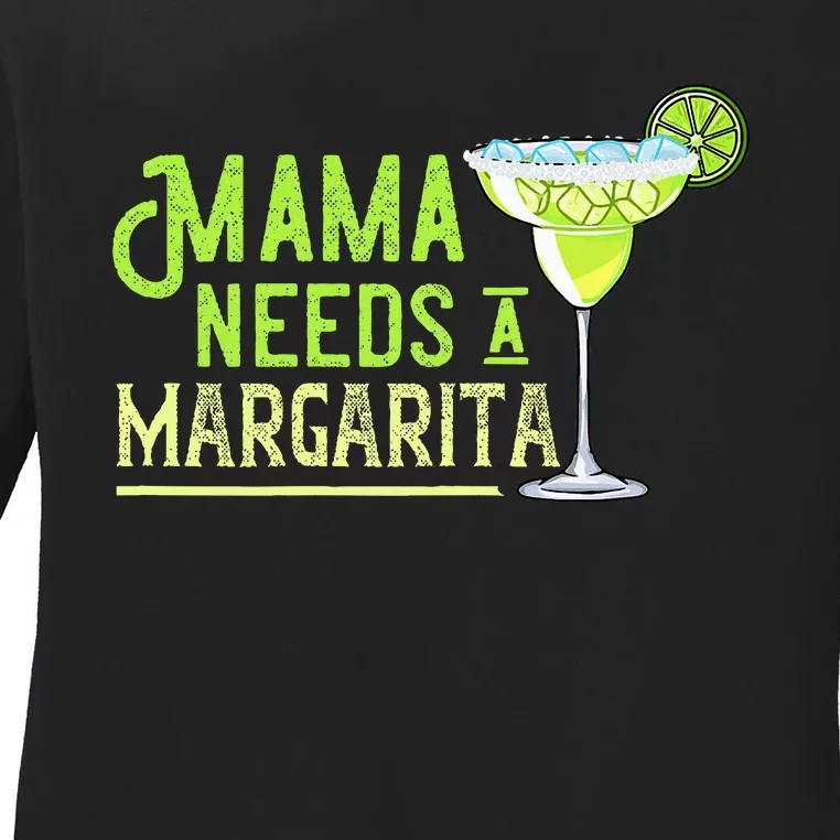 Mama Needs A Margarita Gift Mom Love Margarita Ladies Long Sleeve Shirt