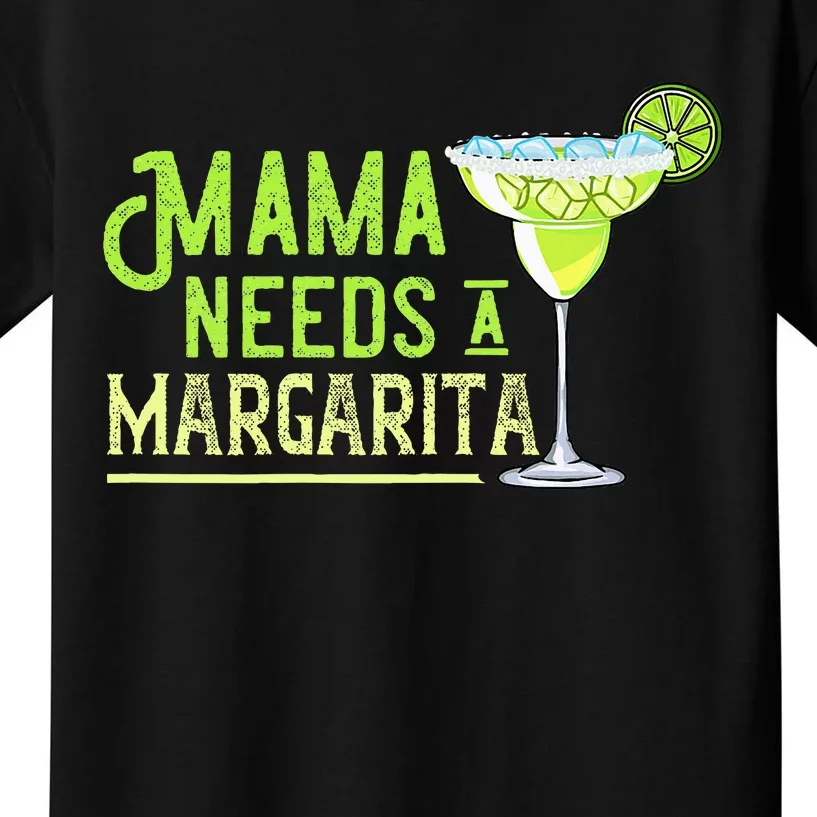 Mama Needs A Margarita Gift Mom Love Margarita Kids T-Shirt