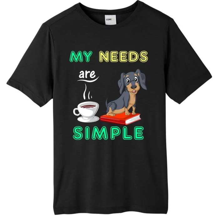 My Needs Are Simple Dachshund Coffee And Reading ChromaSoft Performance T-Shirt