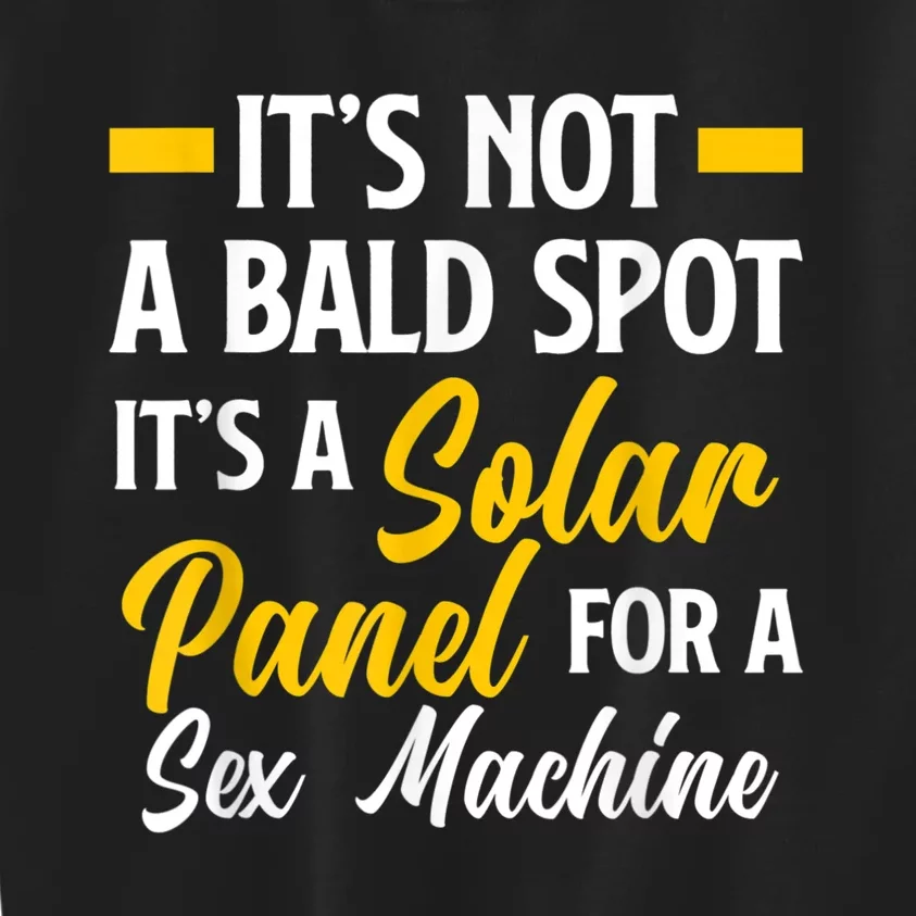 Mens Not A Bald Spot It's Solar Panel For Sex Machine Funny Bald Kids Sweatshirt