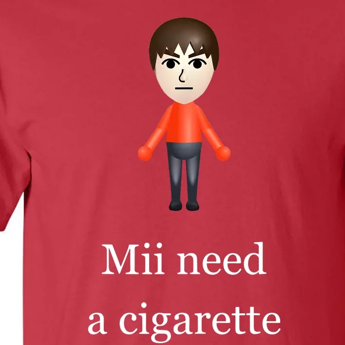 Mii Need A Cigarette Tall T-Shirt