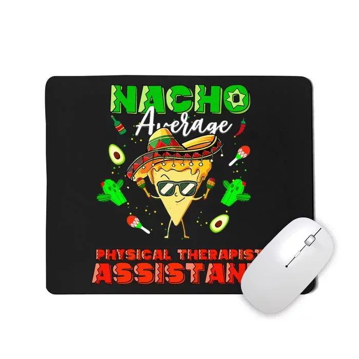 Mexican Nacho Average Physical Therapist Assistant Mousepad