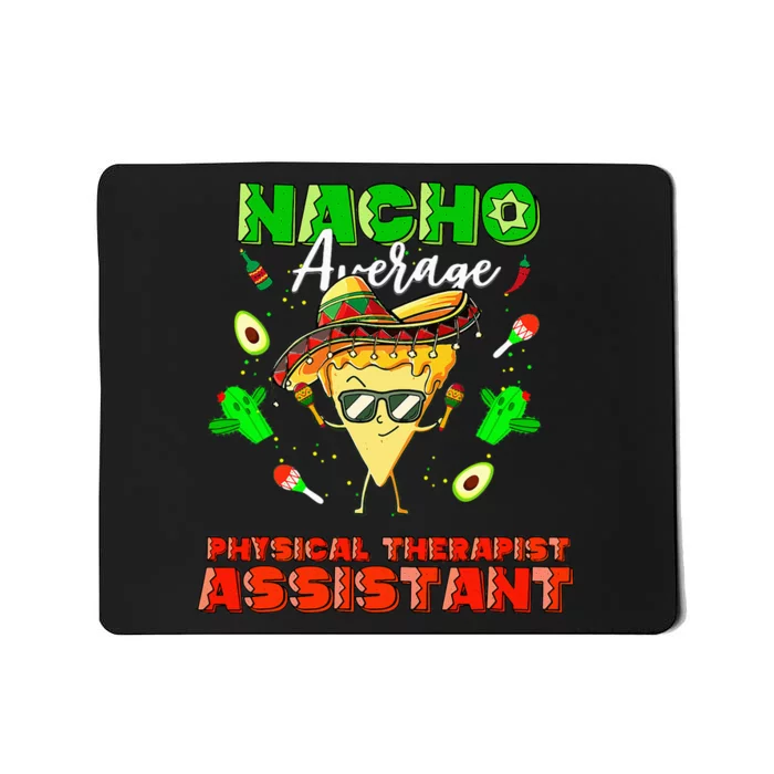 Mexican Nacho Average Physical Therapist Assistant Mousepad