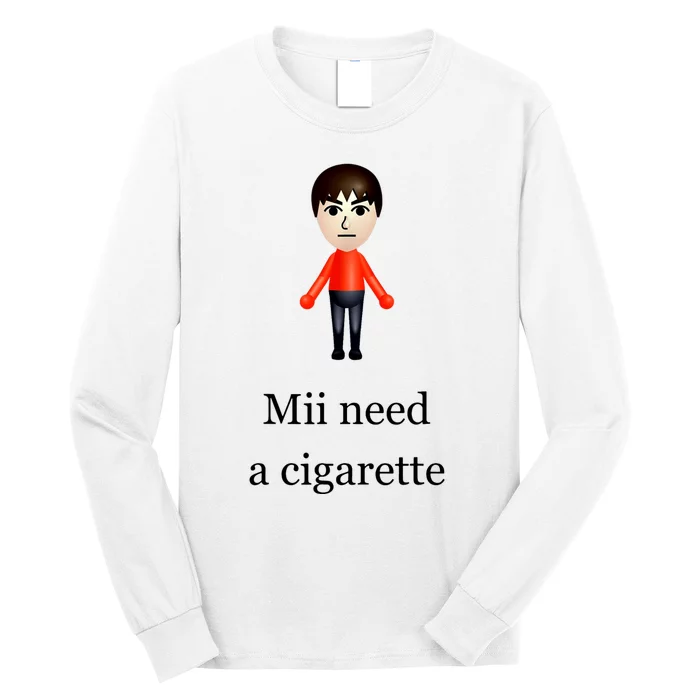 Mii Need A Cigarette Long Sleeve Shirt