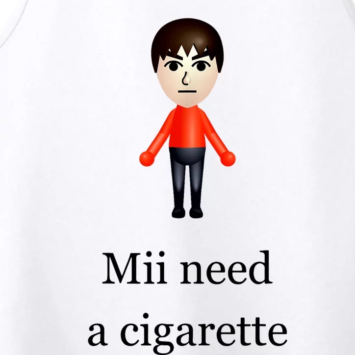 Mii Need A Cigarette Performance Tank