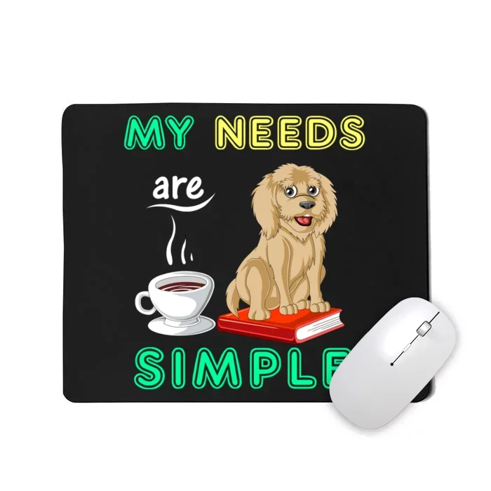 My Needs Are Simple Coffee Reading And Goldendoodle Mousepad