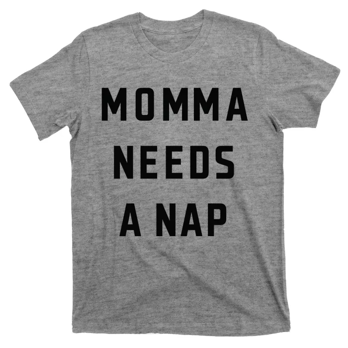 Momma Needs A Nap T-Shirt