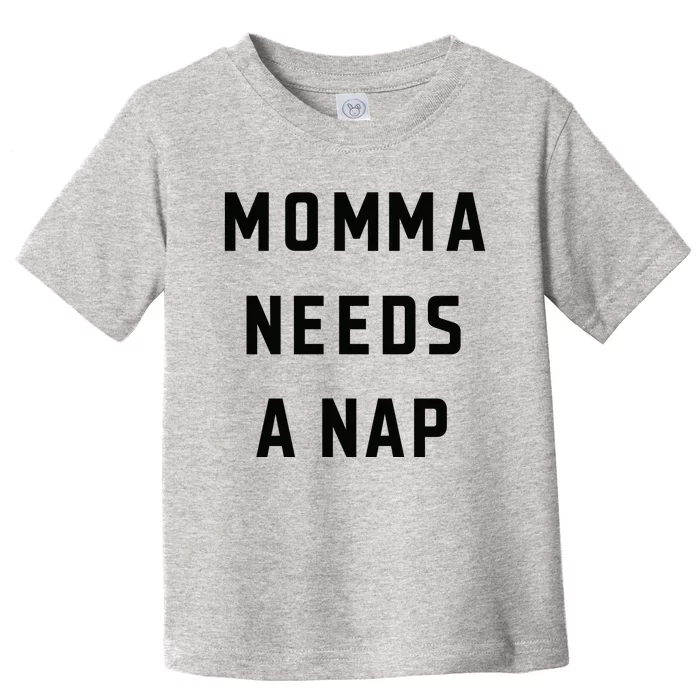 Momma Needs A Nap Toddler T-Shirt