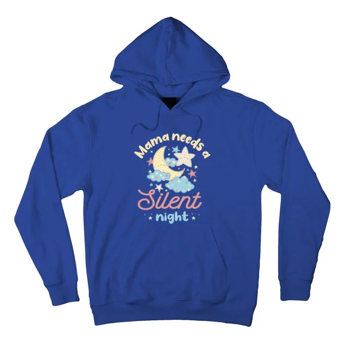 Mama Needs A Silent Night Sleep Lover Mom Cute Gift Tall Hoodie