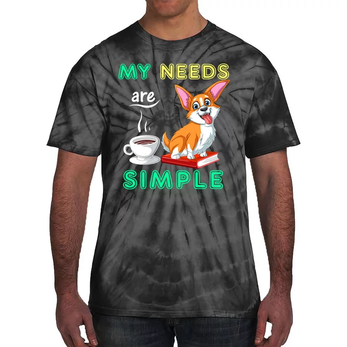 My Needs Are Simple Corgi Coffee And Reading Tie-Dye T-Shirt