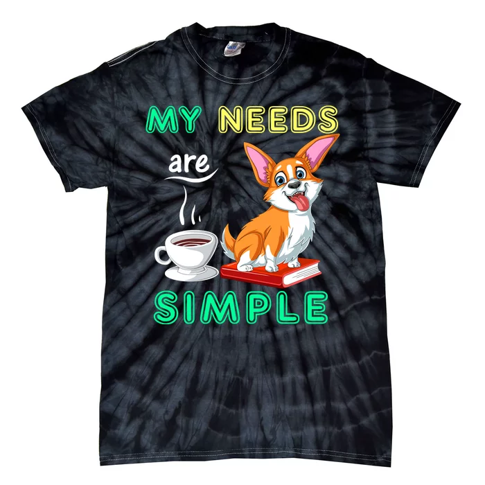 My Needs Are Simple Corgi Coffee And Reading Tie-Dye T-Shirt