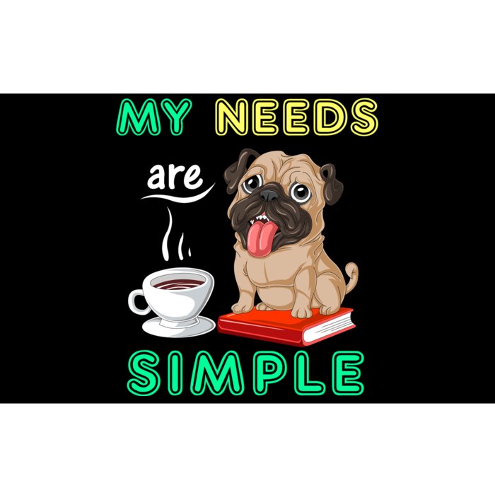 My Needs Are Simple Pug And Coffee And Reading Bumper Sticker