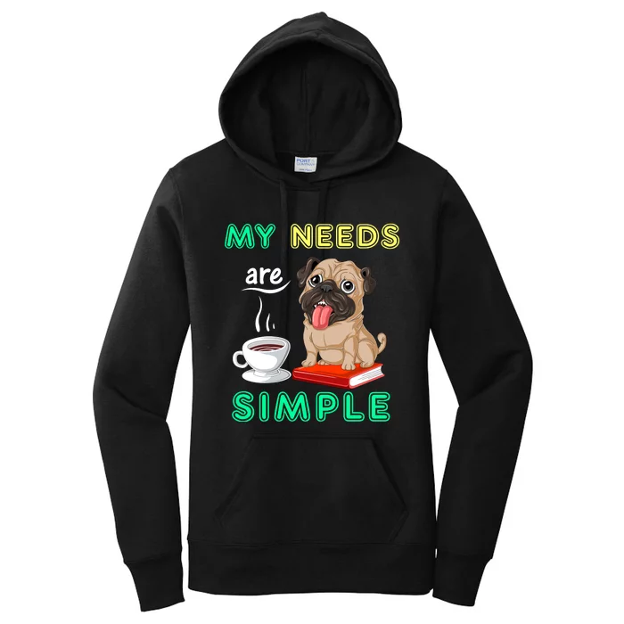 My Needs Are Simple Pug And Coffee And Reading Women's Pullover Hoodie