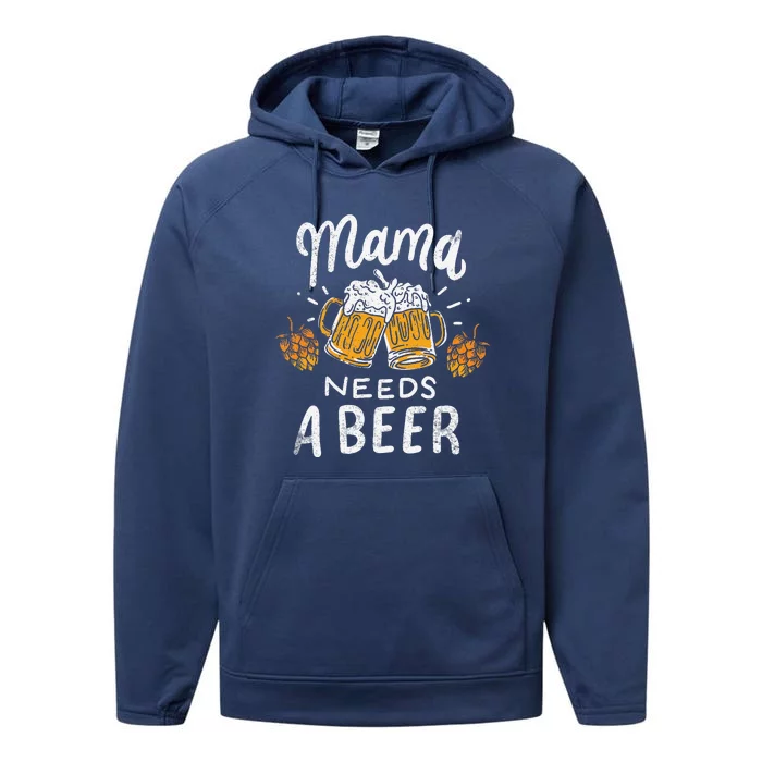 Mama Needs A Beer Alcohol Cinco De Mayo MotherS Day Performance Fleece Hoodie