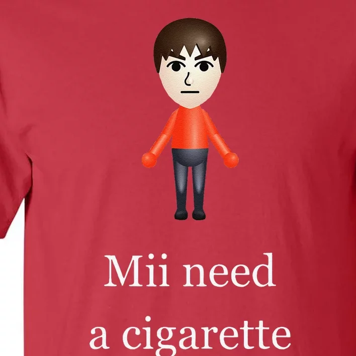 Mii Need A Cigarette Tall T-Shirt