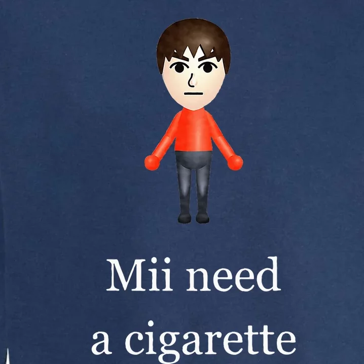 Mii Need A Cigarette Garment-Dyed Sweatshirt