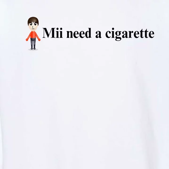 Mii Need A Cigarette Garment-Dyed Sweatshirt