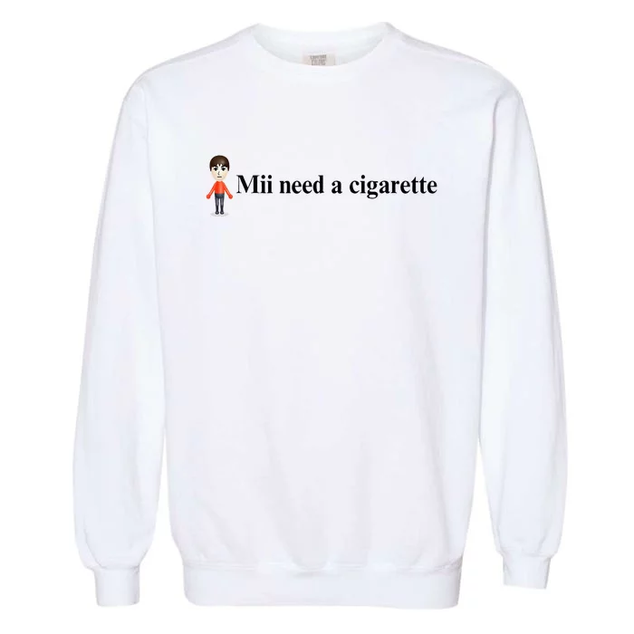 Mii Need A Cigarette Garment-Dyed Sweatshirt