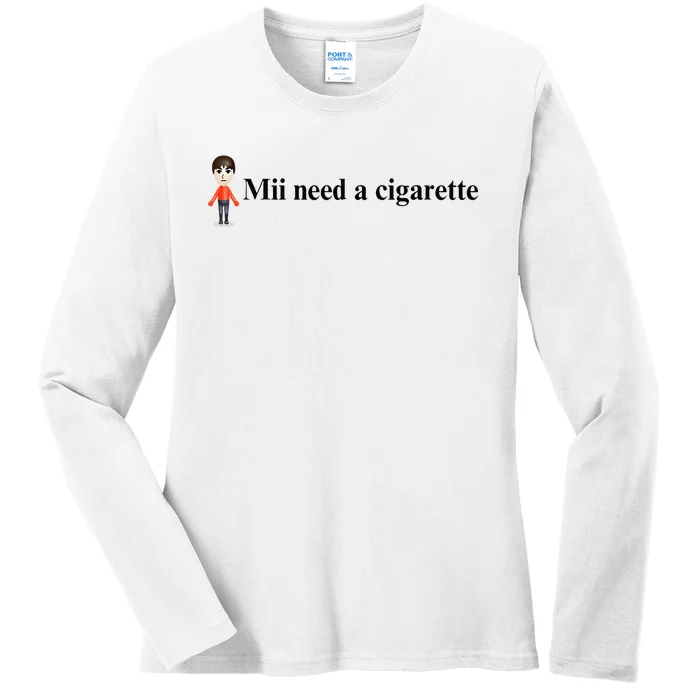 Mii Need A Cigarette Ladies Long Sleeve Shirt