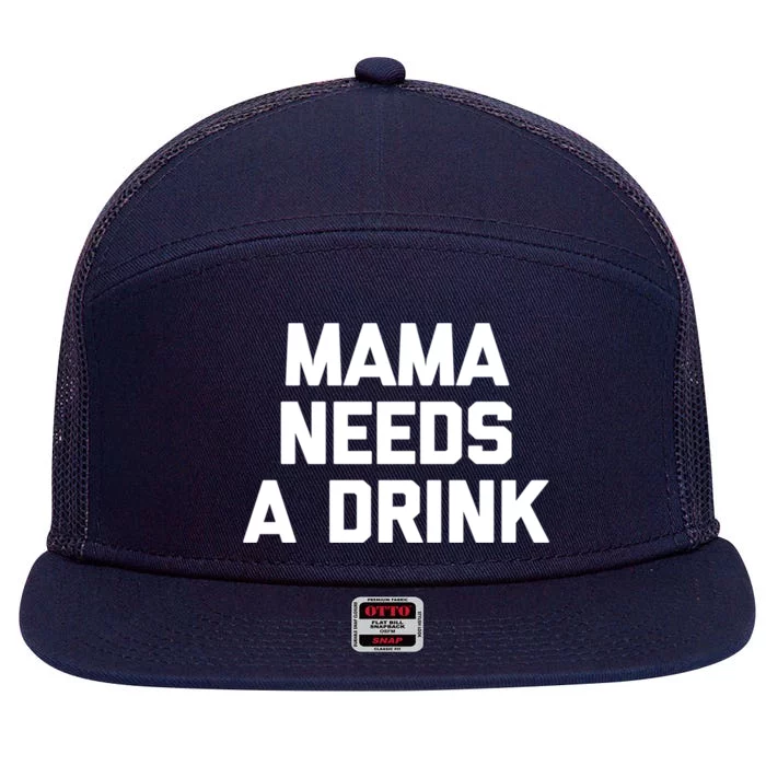 Mama Needs A Gift Funny Saying Sarcastic Cute Mom Gift 7 Panel Mesh Trucker Snapback Hat