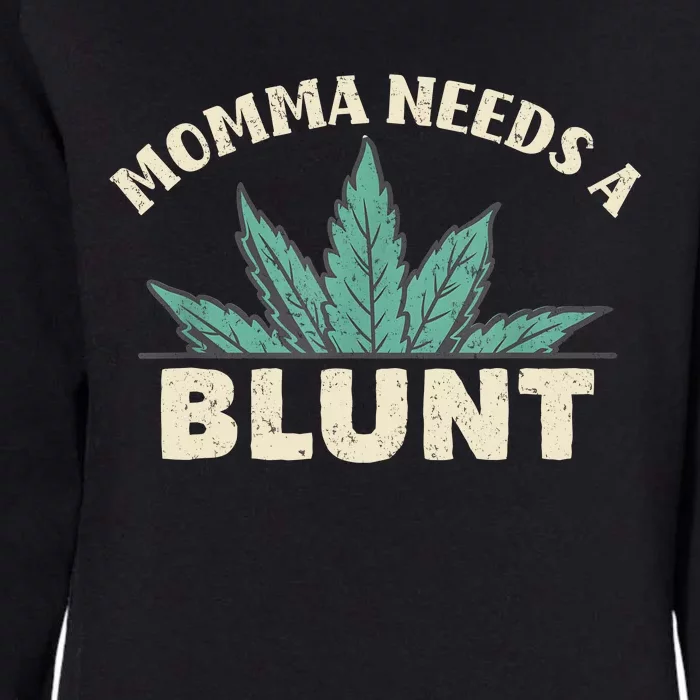 Momma Needs A Blunt Stoner Mom Cannabis Weed Smoker Gift Womens California Wash Sweatshirt