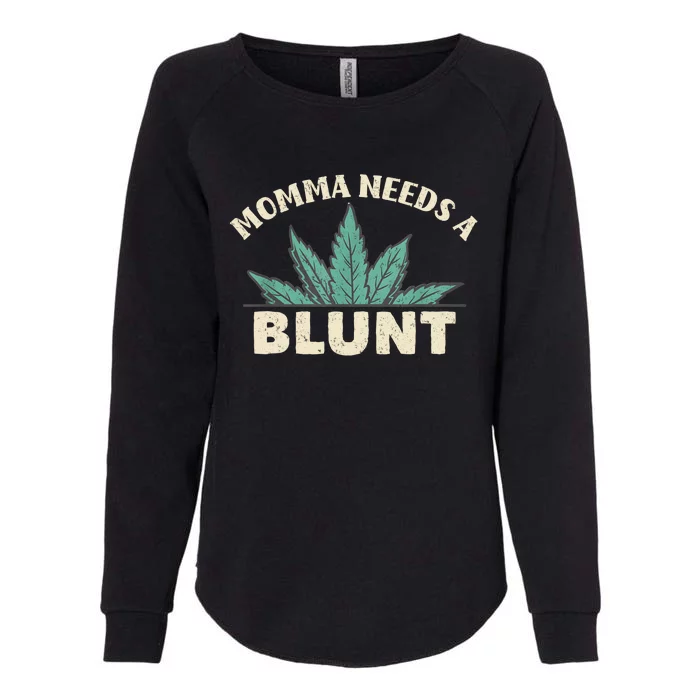 Momma Needs A Blunt Stoner Mom Cannabis Weed Smoker Gift Womens California Wash Sweatshirt