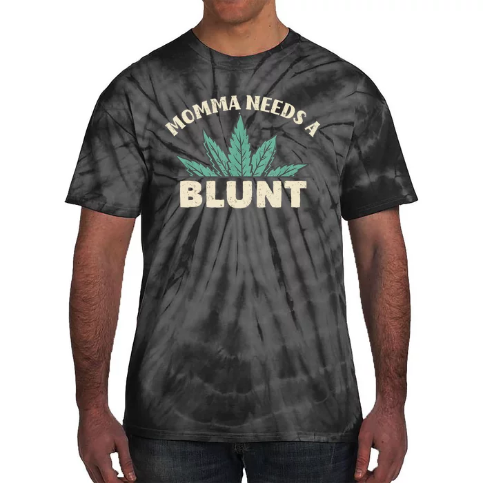 Momma Needs A Blunt Stoner Mom Cannabis Weed Smoker Gift Tie-Dye T-Shirt