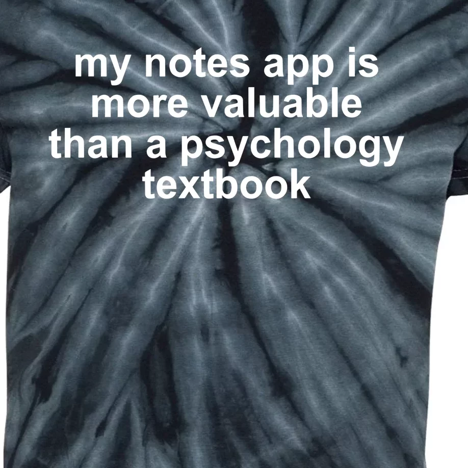 My Notes App Is More Valuable Than A Psychology Textbook Kids Tie-Dye T-Shirt