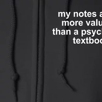 My Notes App Is More Valuable Than A Psychology Textbook Full Zip Hoodie