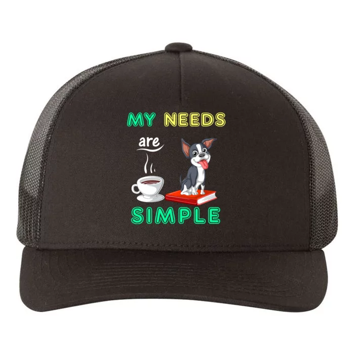 My Needs Are Simple Boston Terrier Coffee And Reading Yupoong Adult 5-Panel Trucker Hat