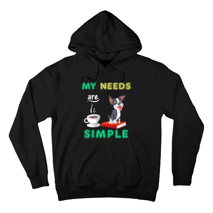 My Needs Are Simple Boston Terrier Coffee And Reading Hoodie