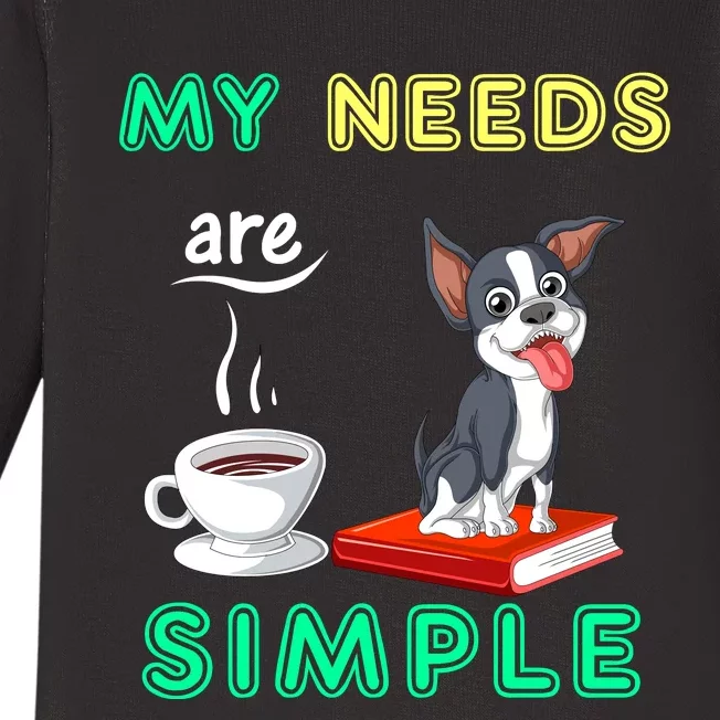 My Needs Are Simple Boston Terrier Coffee And Reading Baby Long Sleeve Bodysuit