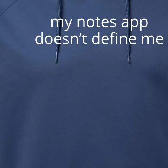 My Notes App Doesn’T Define Me Performance Fleece Hoodie