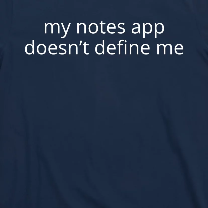 My Notes App Doesn’T Define Me T-Shirt