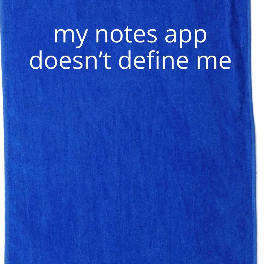 My Notes App Doesn’T Define Me Platinum Collection Golf Towel